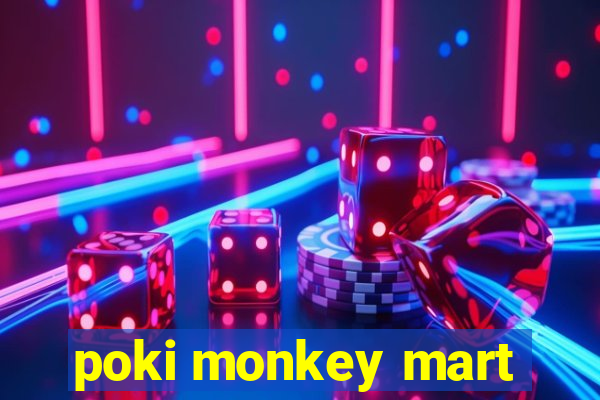 poki monkey mart